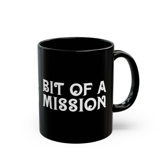 "Bit of a Mission" Mug