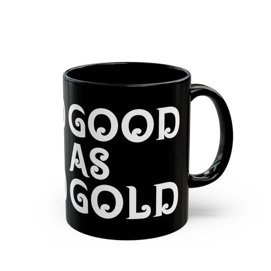 “Good As Gold” Mug
