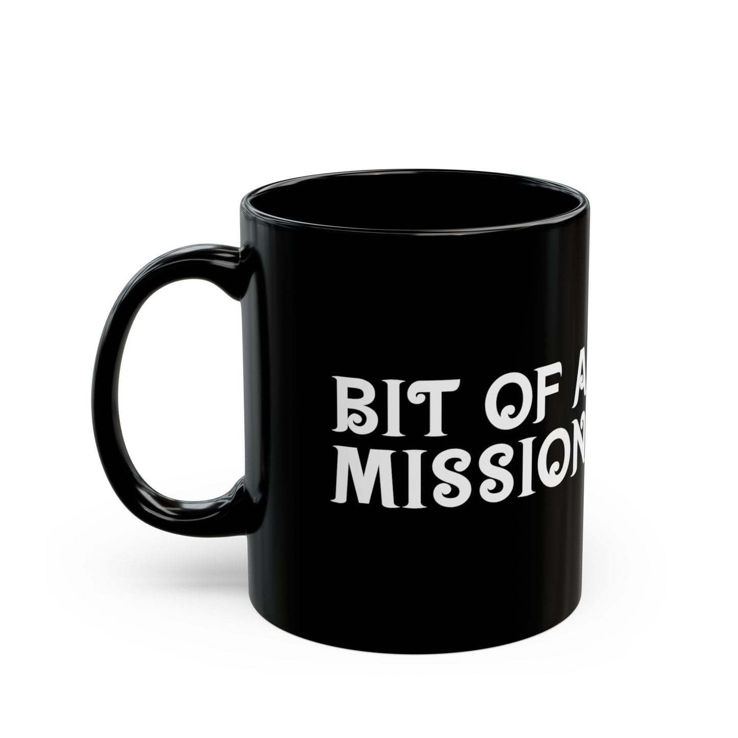 "Bit of a Mission" Mug