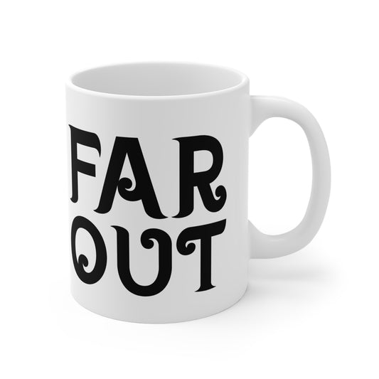 "Far Out" Mug