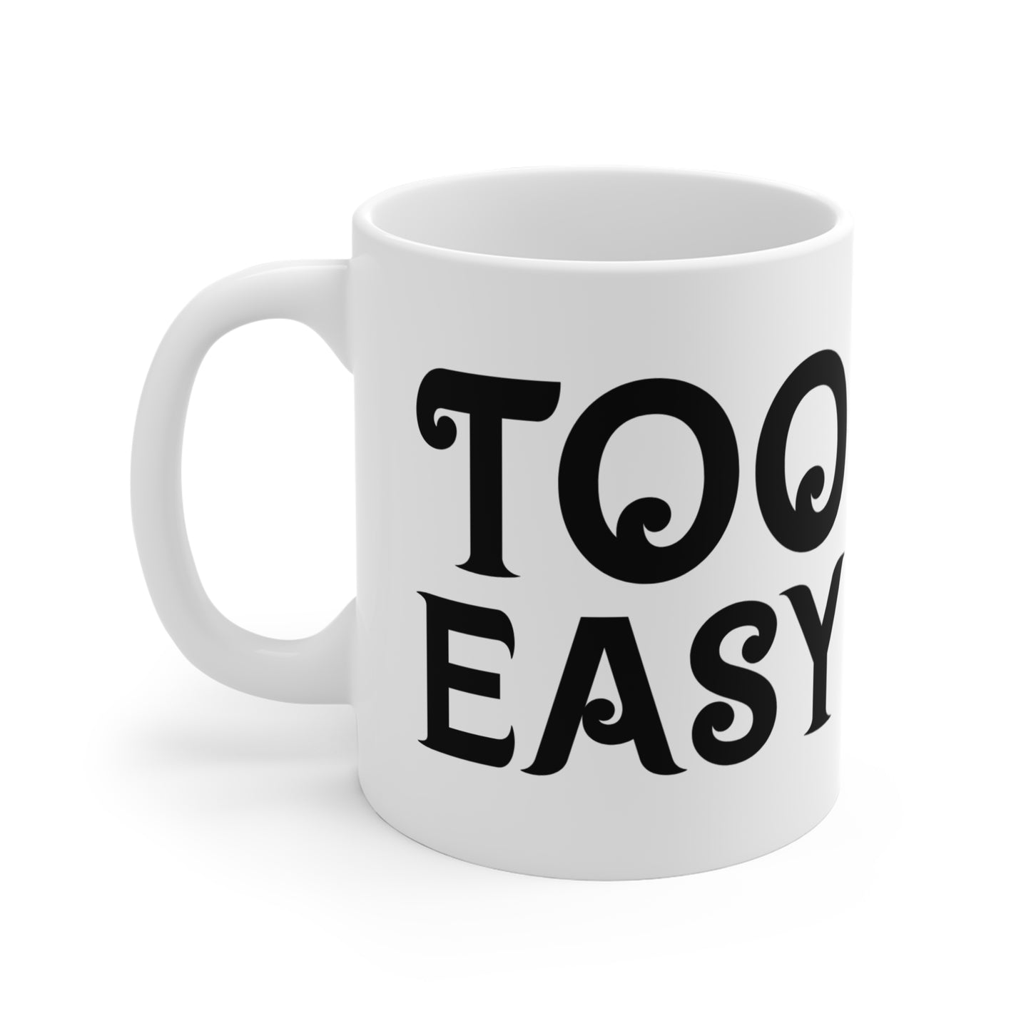 "Too Easy" Mug