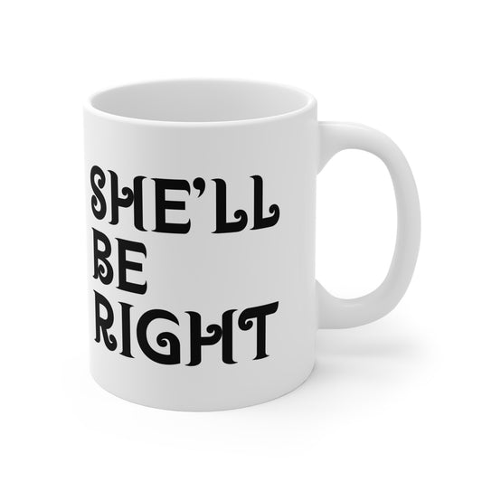 "She'll Be Right" Mug