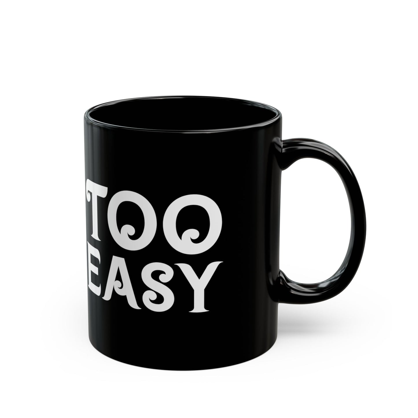 "Too Easy" Mug