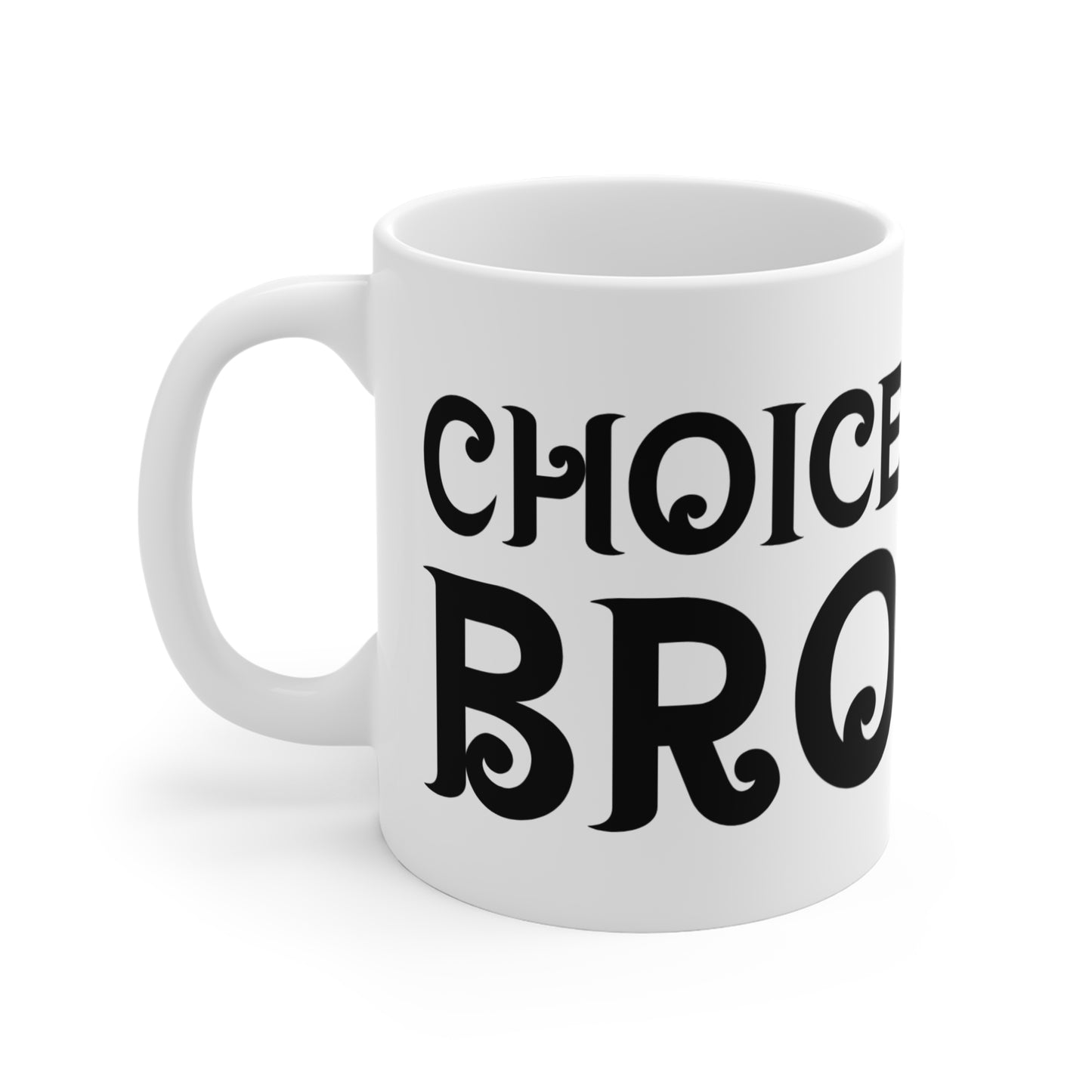 "Choice Bro" Mug