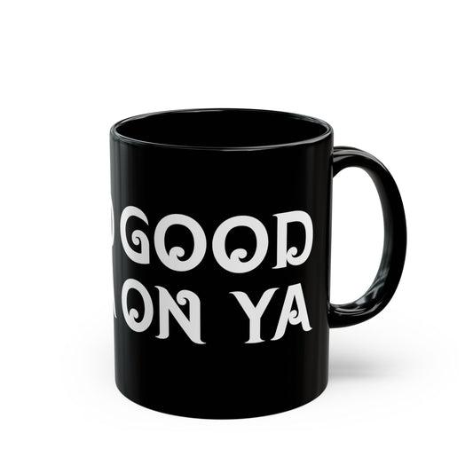 "Good On Ya" Mug