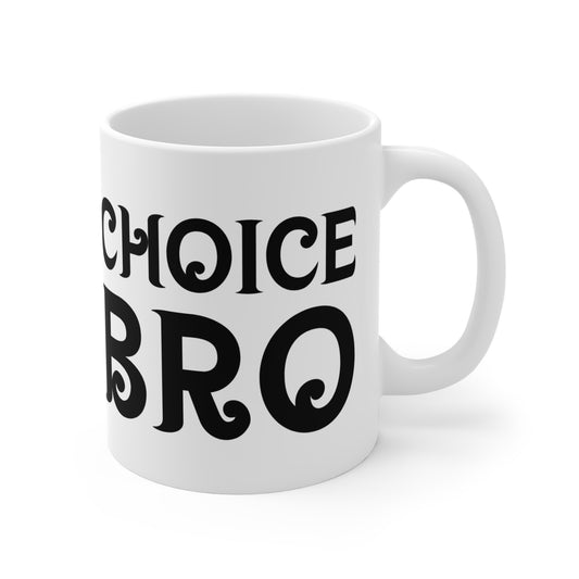 "Choice Bro" Mug