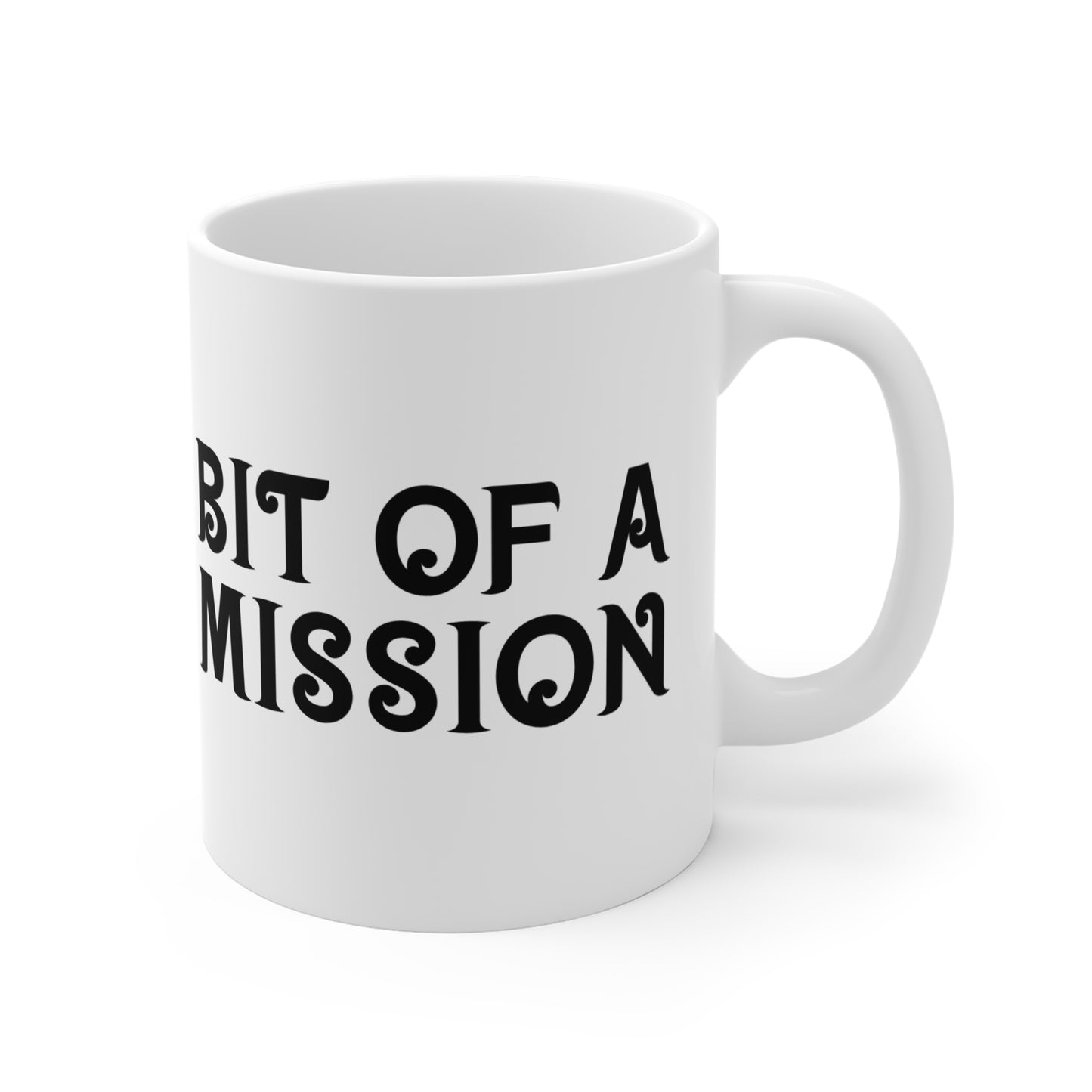 "Bit of a Mission" Mug