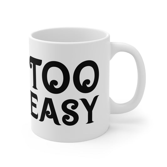 "Too Easy" Mug