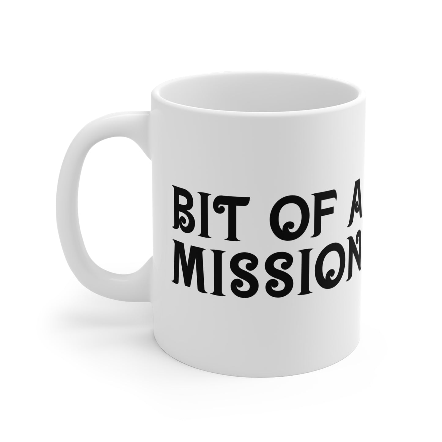 "Bit of a Mission" Mug